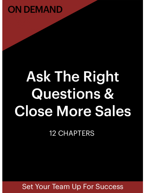 78 On Demand - Ask The Right Questions & Close More Sales (60-Day Online Access)